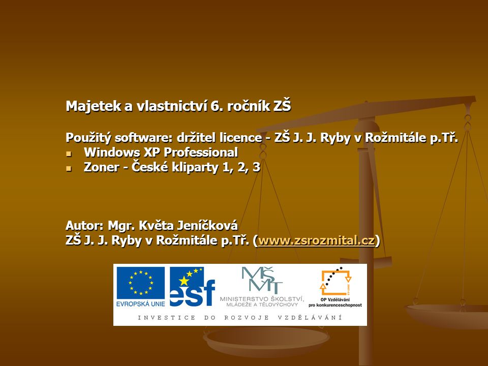 Majetek a vlastnictví 6. ročník ZŠ Použitý software: držitel licence - ZŠ J.