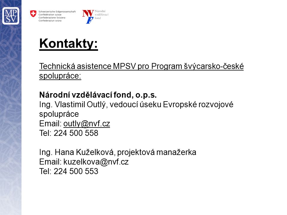 Kontakty: Technická asistence MPSV pro Program švýcarsko-české spolupráce: Národní vzdělávací fond, o.p.s.