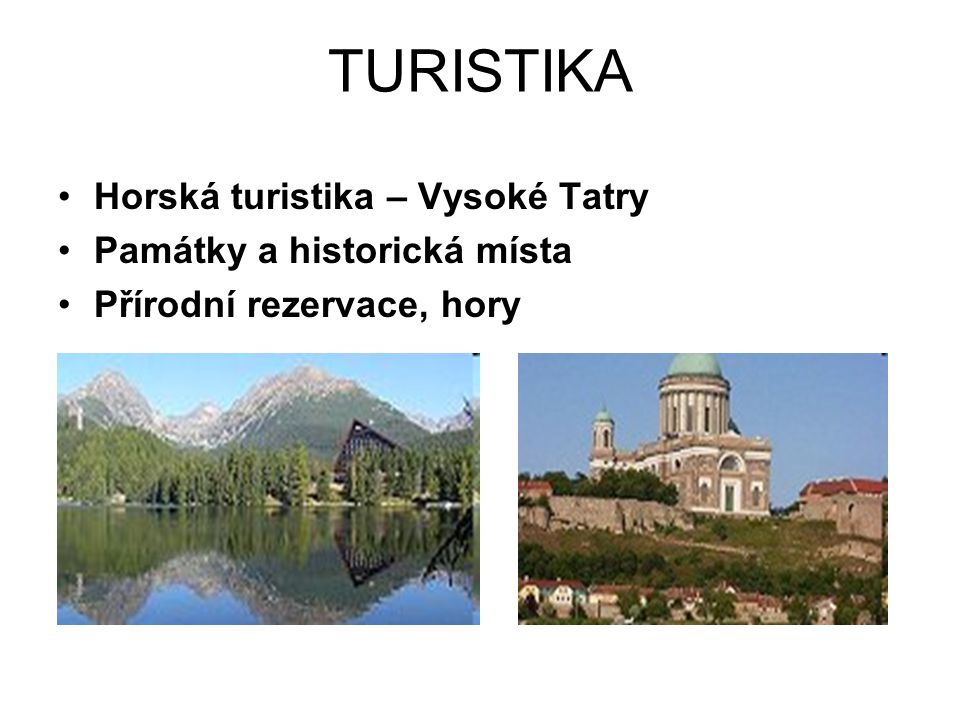 TURISTIKA Horská turistika – Vysoké Tatry Památky a historická místa Přírodní rezervace, hory