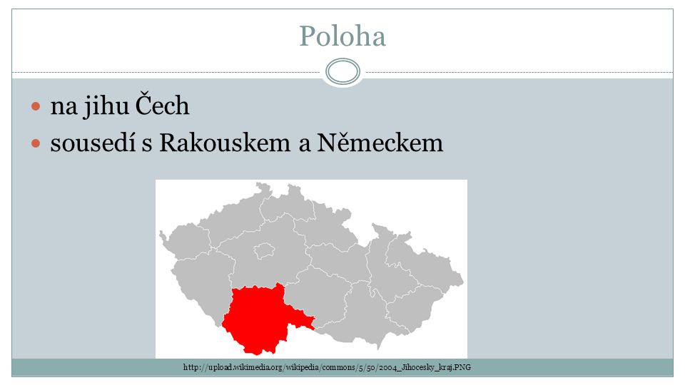 Poloha na jihu Čech sousedí s Rakouskem a Německem