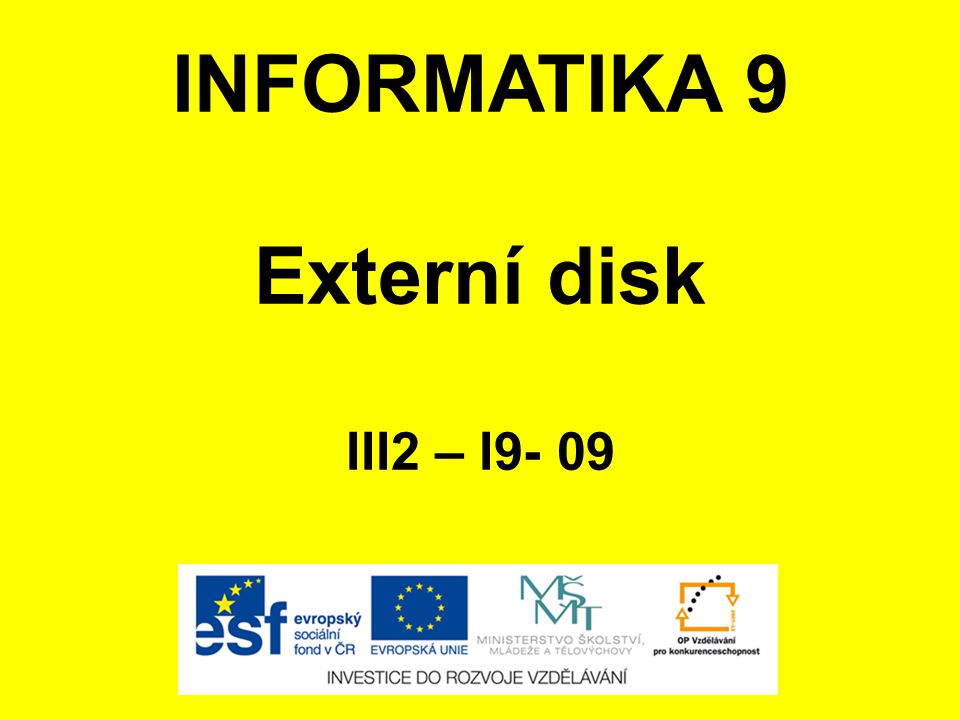 INFORMATIKA 9 Externí disk III2 – I9- 09