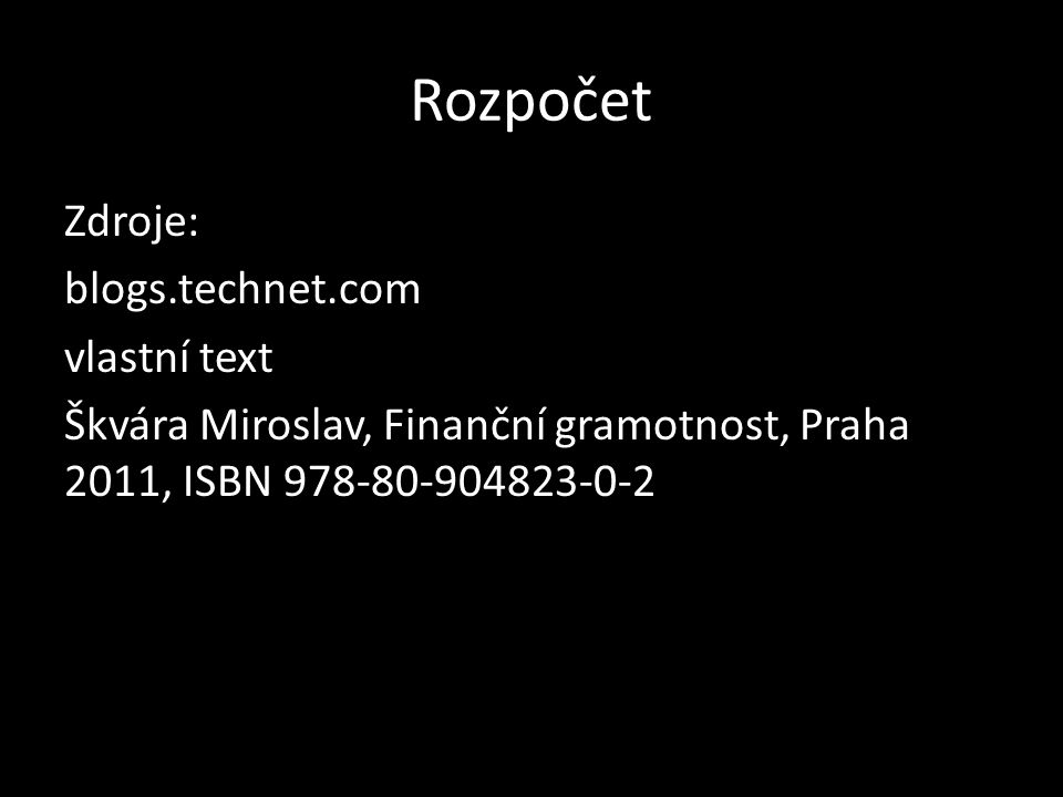 Rozpočet Zdroje: blogs.technet.com vlastní text Škvára Miroslav, Finanční gramotnost, Praha 2011, ISBN
