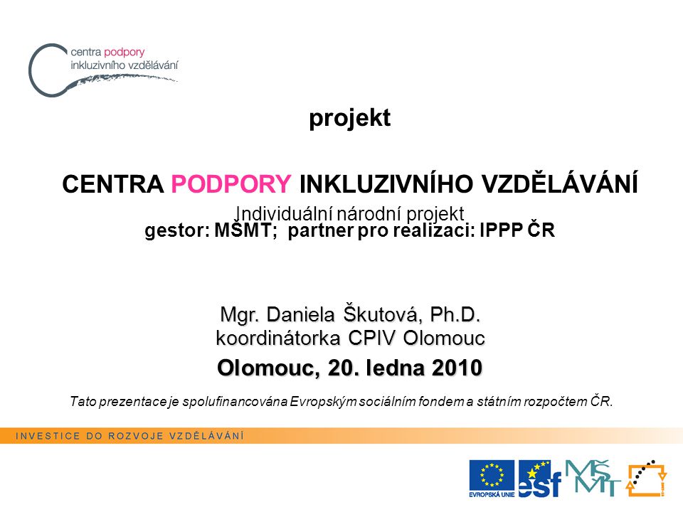 Tato prezentace je spolufinancována Evropským sociálním fondem a státním rozpočtem ČR.