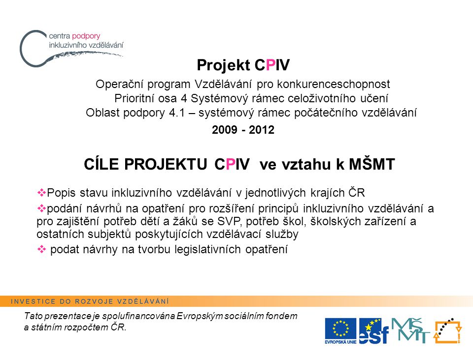 Tato prezentace je spolufinancována Evropským sociálním fondem a státním rozpočtem ČR.