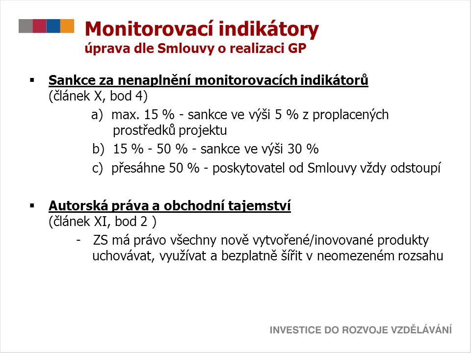Monitorovací indikátory úprava dle Smlouvy o realizaci GP  Sankce za nenaplnění monitorovacích indikátorů (článek X, bod 4) a) max.