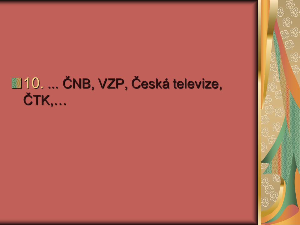 ČNB, VZP, Česká televize, ČTK,…