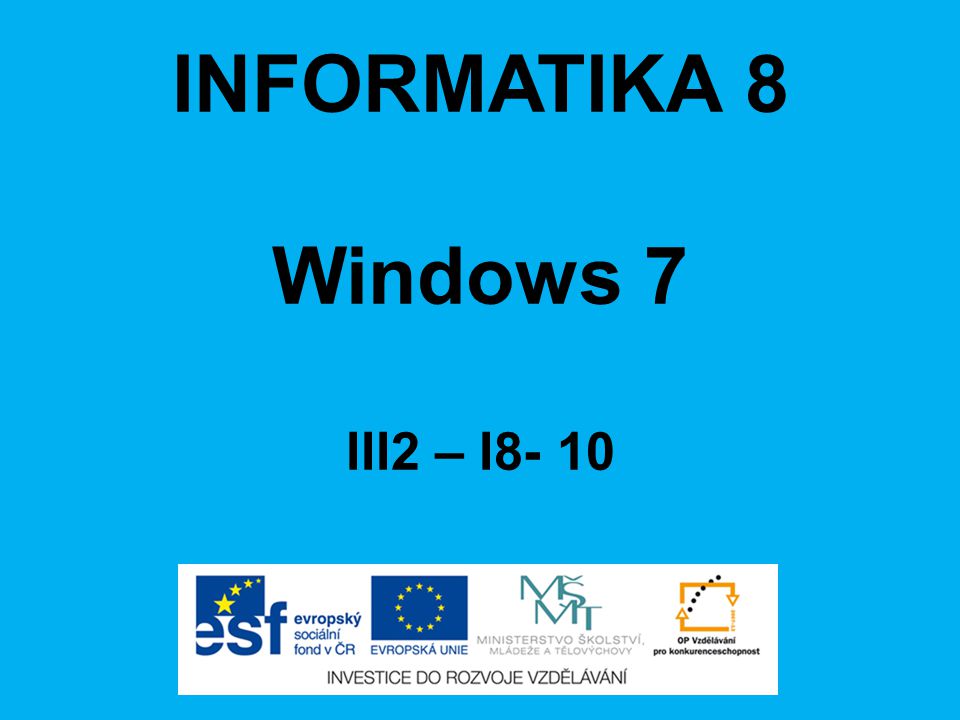 INFORMATIKA 8 Windows 7 III2 – I8- 10