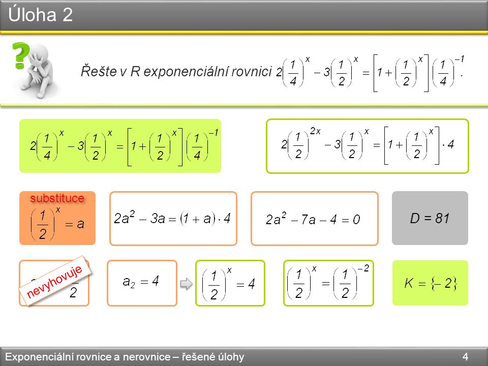 Úloha 2 Exponenciální rovnice a nerovnice – řešené úlohy 4 Řešte v R exponenciální rovnici.
