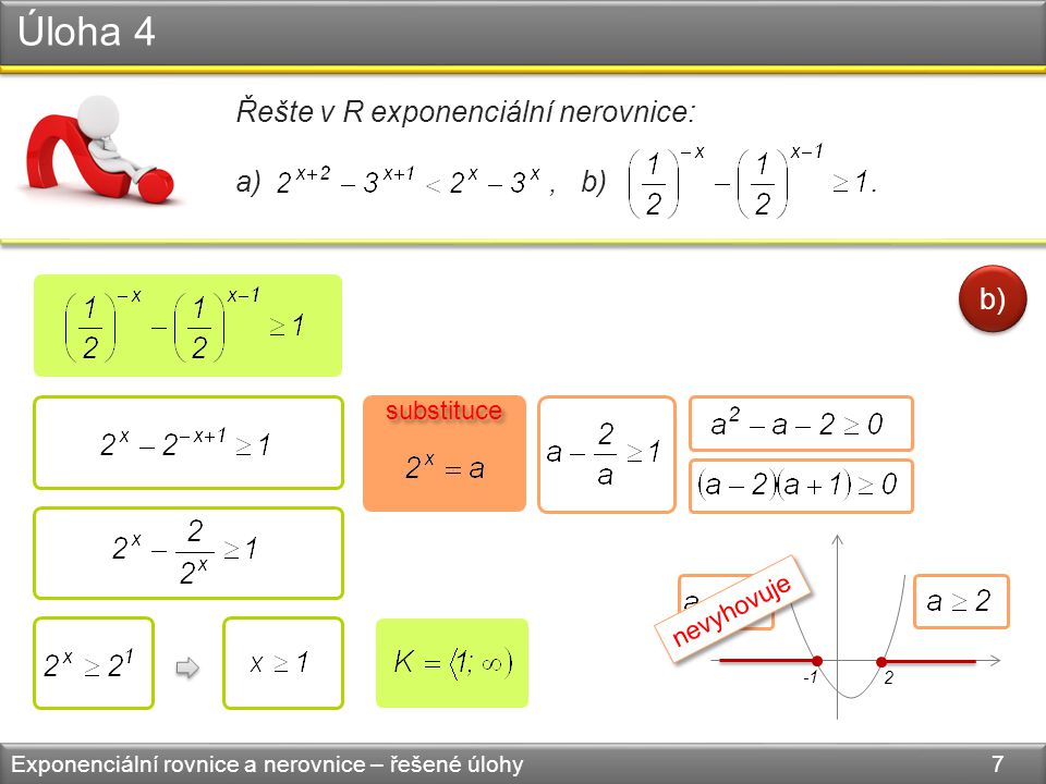 Úloha 4 Exponenciální rovnice a nerovnice – řešené úlohy 7 Řešte v R exponenciální nerovnice: a), b).