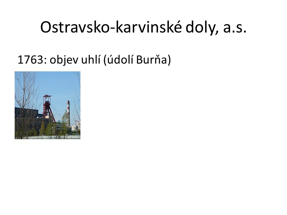 Ostravsko-karvinské doly, a.s. 1763: objev uhlí (údolí Burňa)