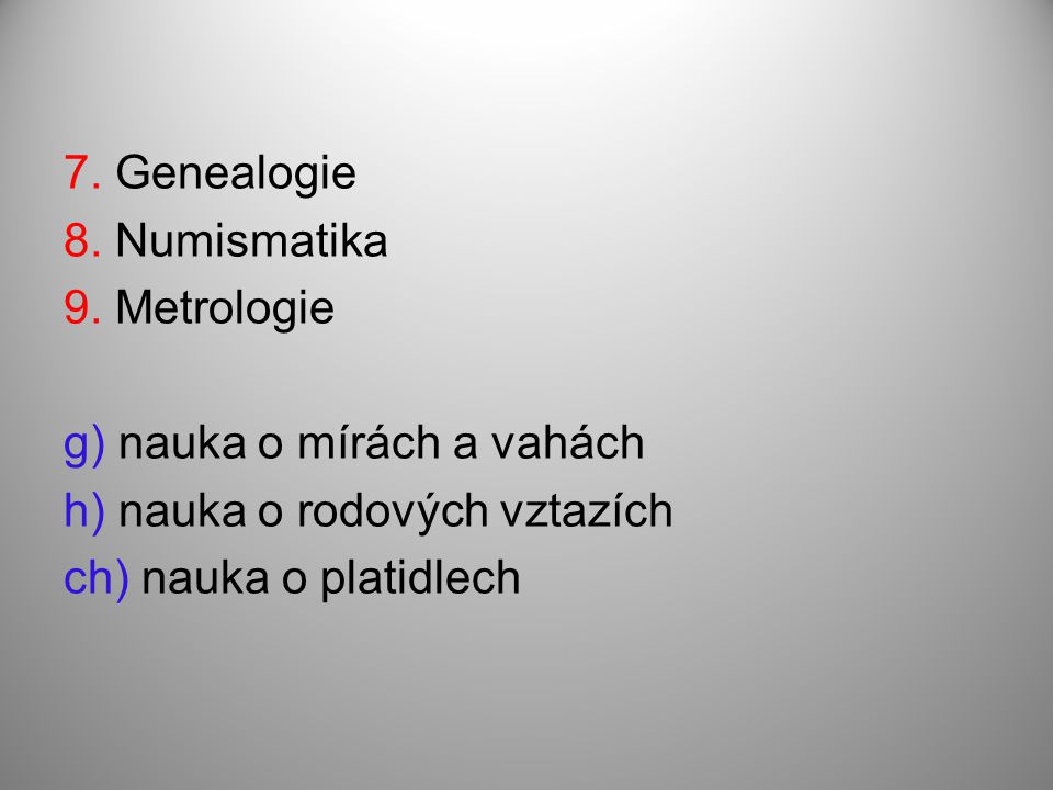 7. Genealogie 8. Numismatika 9.