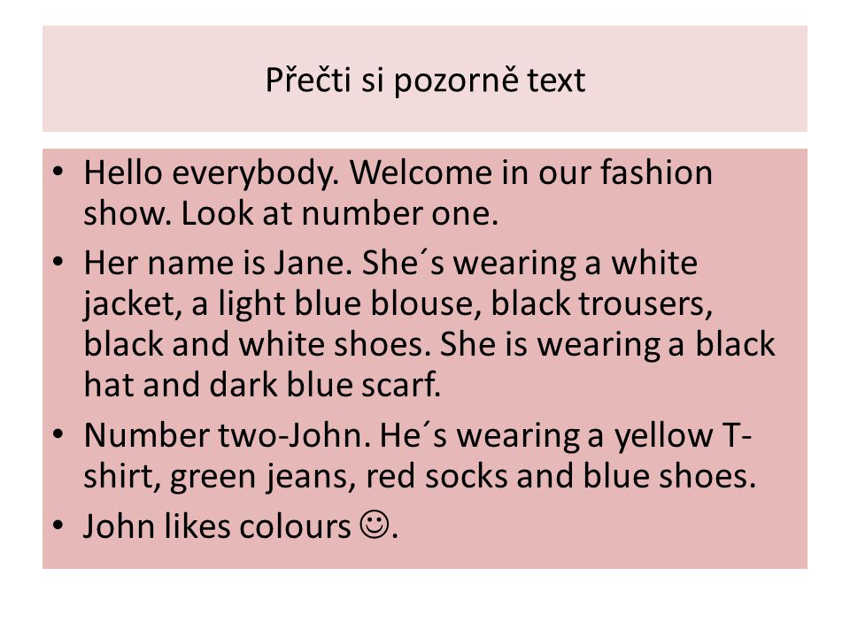 Přečti si pozorně text Hello everybody. Welcome in our fashion show.