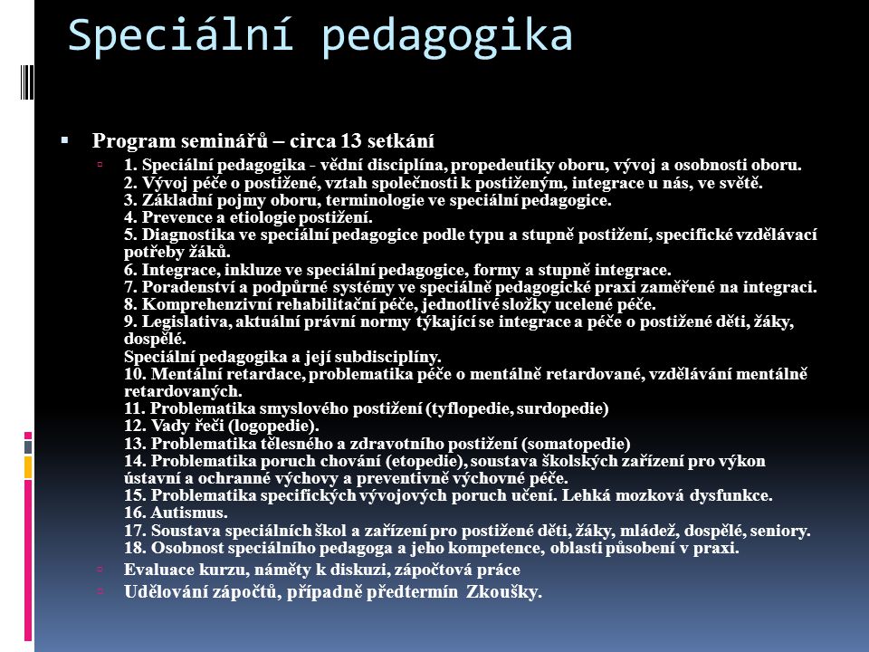 Speciální pedagogika  Program seminářů – circa 13 setkání  1.