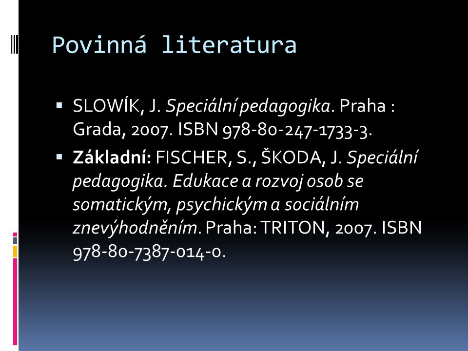 Povinná literatura  SLOWÍK, J. Speciální pedagogika.