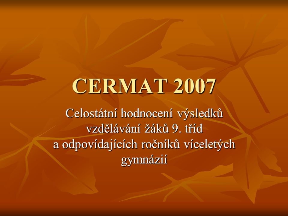 CERMAT 2007 Celostátní hodnocení výsledků vzdělávání žáků 9.