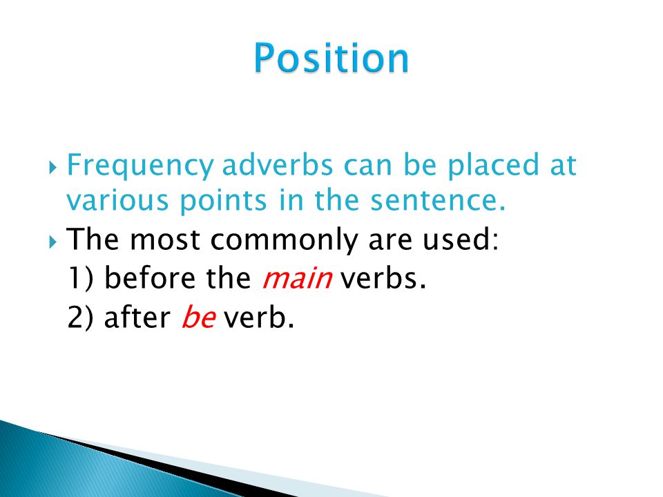  Frequency adverbs can be placed at various points in the sentence.
