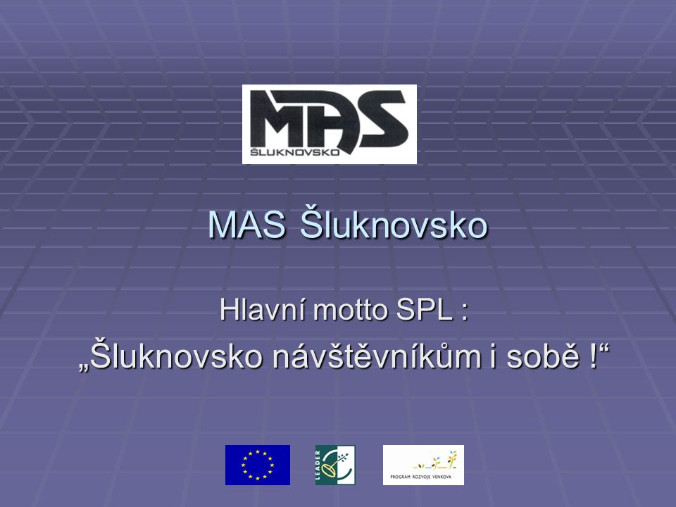 MAS Šluknovsko MAS Šluknovsko Hlavní motto SPL : „Šluknovsko návštěvníkům i sobě !