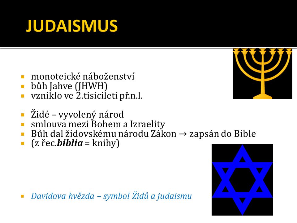  monoteické náboženství  bůh Jahve (JHWH)  vzniklo ve 2.tisíciletí př.n.l.