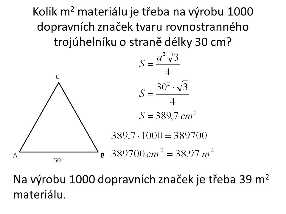 Kolik m 2 materiálu je třeba na výrobu 1000 dopravních značek tvaru rovnostranného trojúhelníku o straně délky 30 cm.