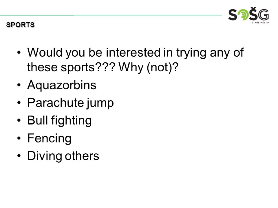 Would you be interested in trying any of these sports .