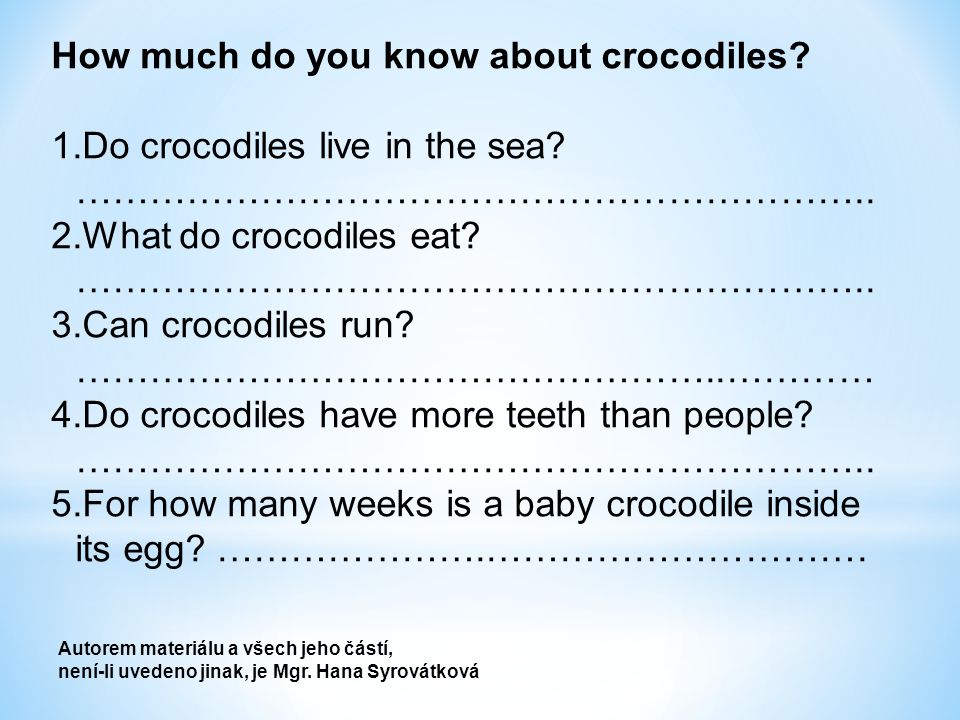 How much do you know about crocodiles. 1.Do crocodiles live in the sea.
