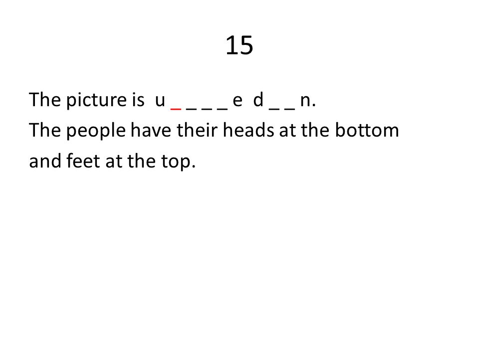 15 The picture is u _ _ _ _ e d _ _ n.