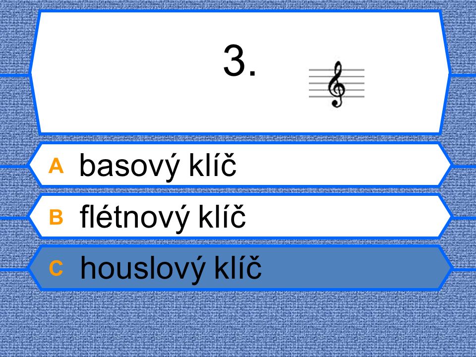3. A basový klíč B flétnový klíč C houslový klíč