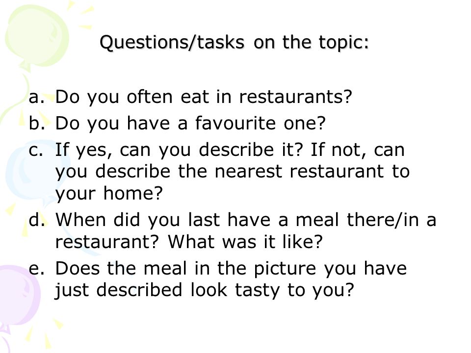 Questions/tasks on the topic: a.Do you often eat in restaurants.