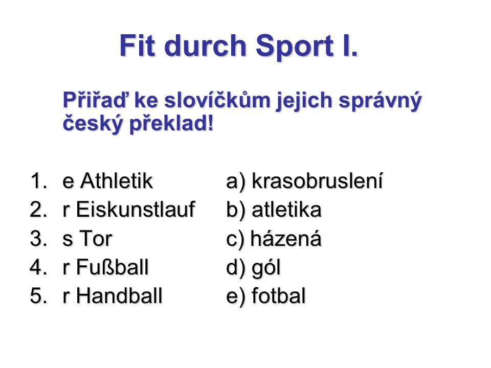 Fit durch Sport I. Přiřaď ke slovíčkům jejich správný český překlad.