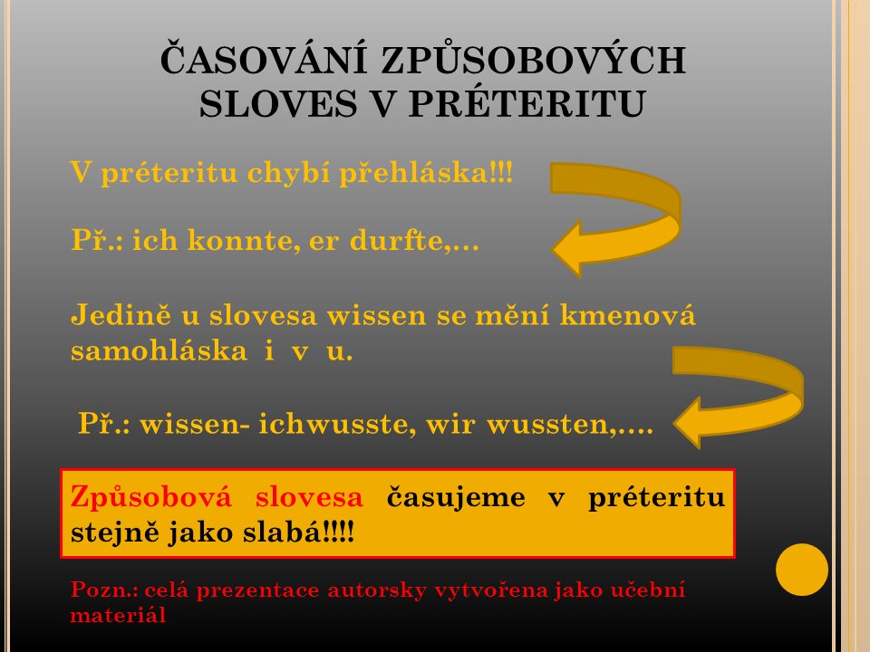ČASOVÁNÍ ZPŮSOBOVÝCH SLOVES V PRÉTERITU V préteritu chybí přehláska!!.