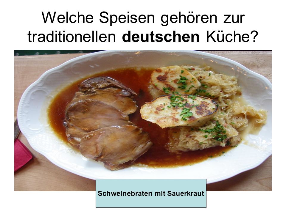 Welche Speisen gehören zur traditionellen deutschen Küche Schweinebraten mit Sauerkraut