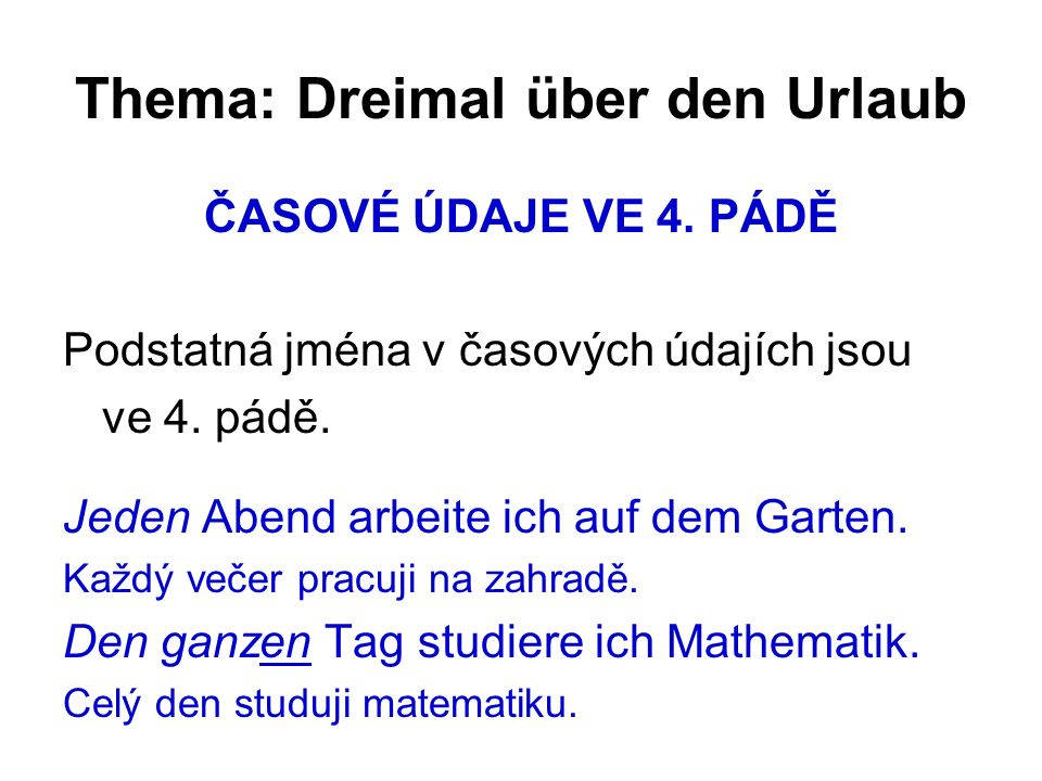 Thema: Dreimal über den Urlaub ČASOVÉ ÚDAJE VE 4.