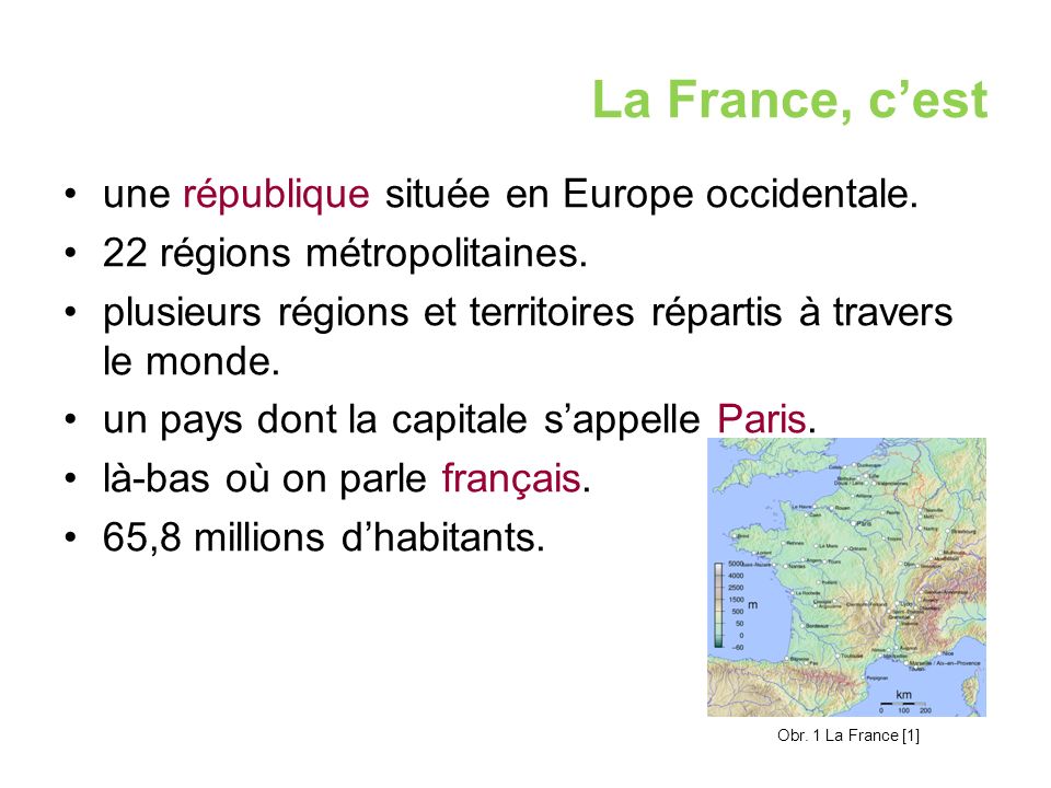 La France, c’est une république située en Europe occidentale.