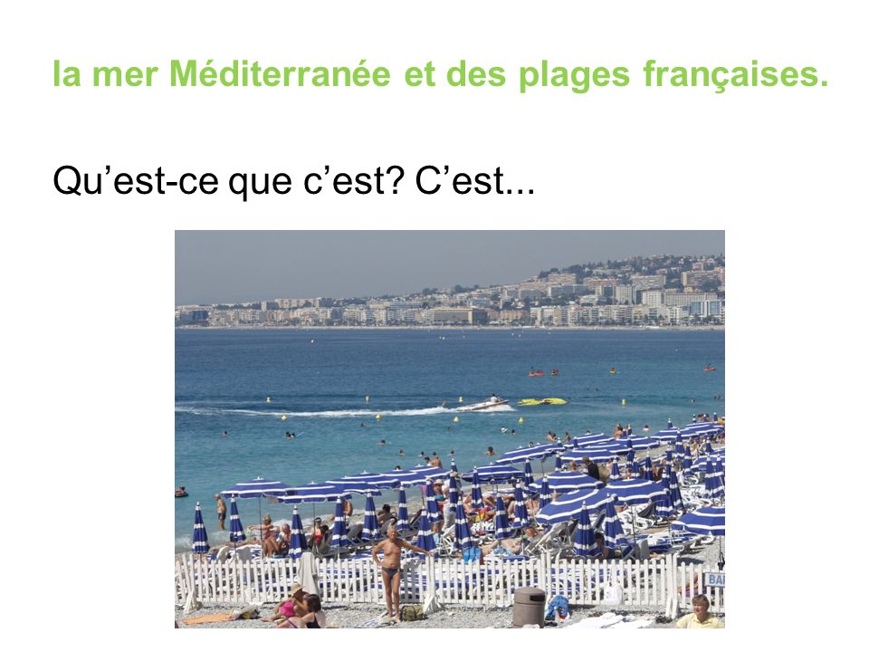 la mer Méditerranée et des plages françaises. Qu’est-ce que c’est C’est...