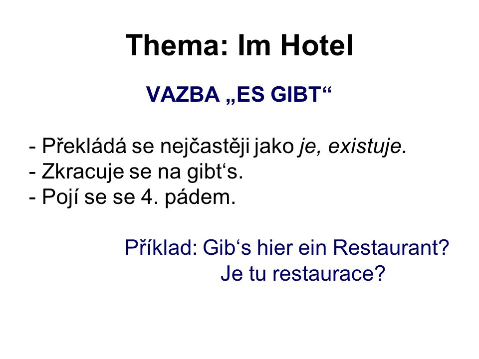 Thema: Im Hotel VAZBA „ES GIBT - Překládá se nejčastěji jako je, existuje.