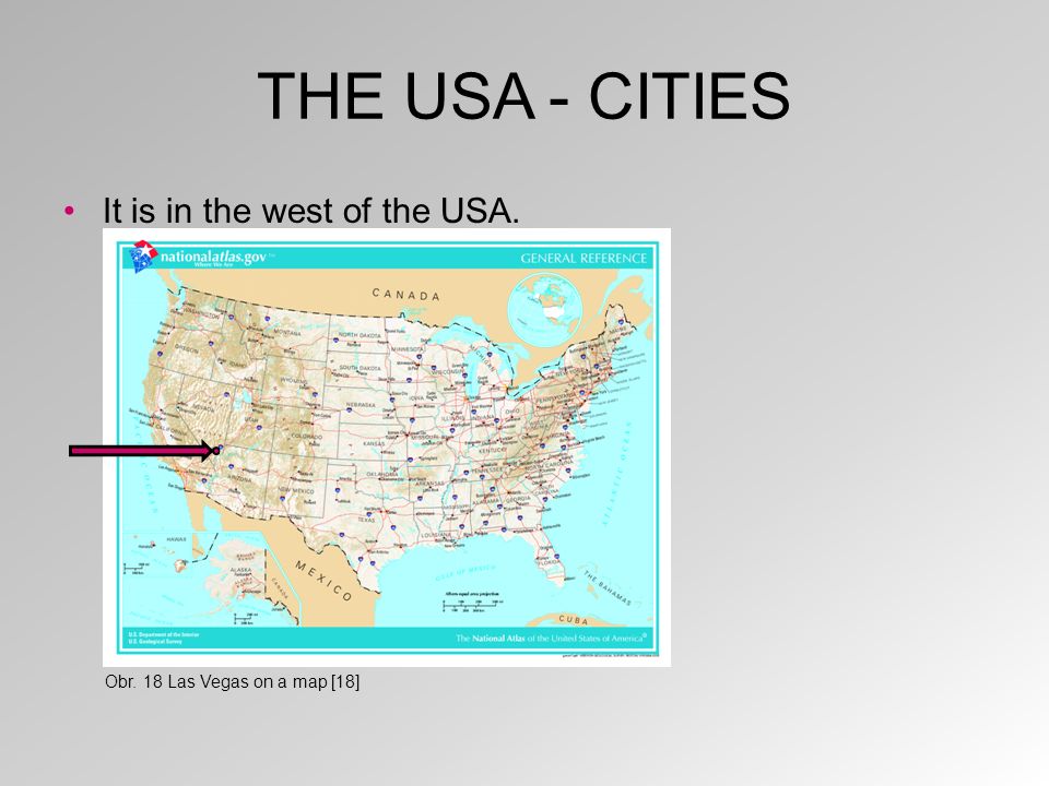 THE USA - CITIES It is in the west of the USA. Obr. 18 Las Vegas on a map [18]