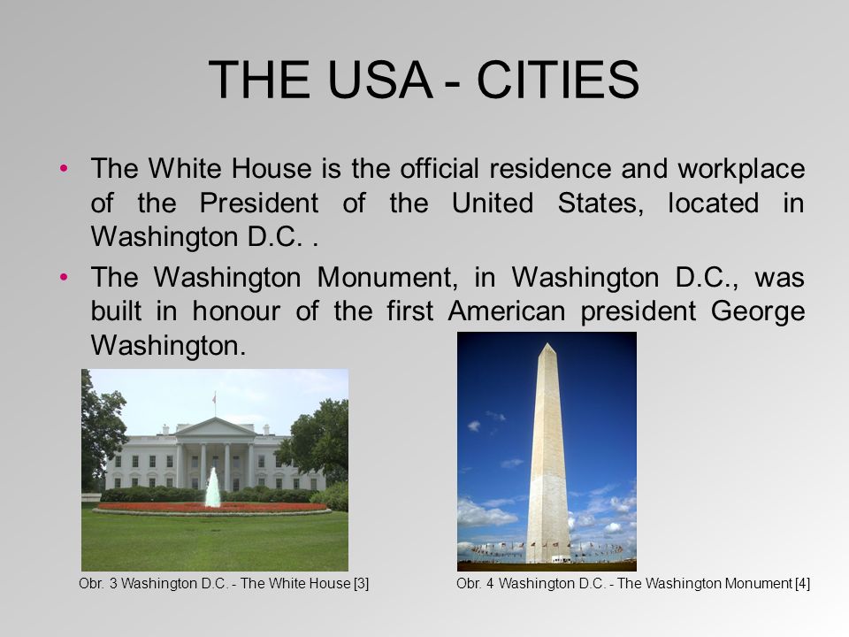 THE USA - CITIES The White House is the official residence and workplace of the President of the United States, located in Washington D.C..