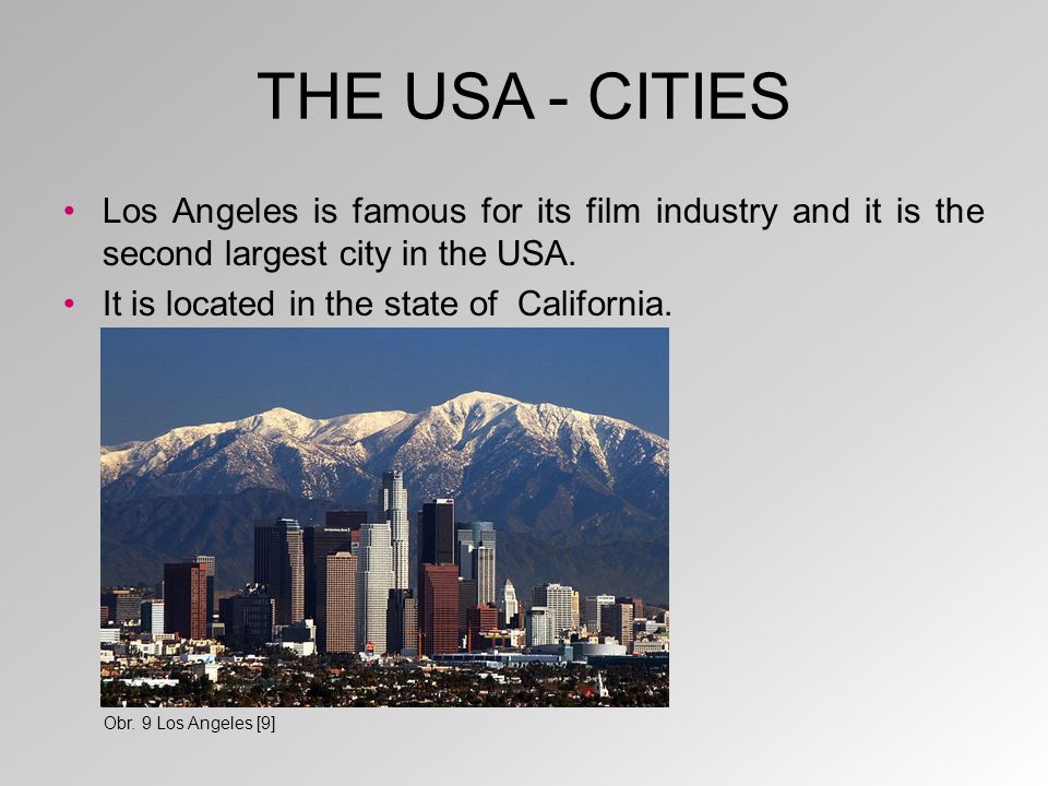 THE USA - CITIES Los Angeles is famous for its film industry and it is the second largest city in the USA.