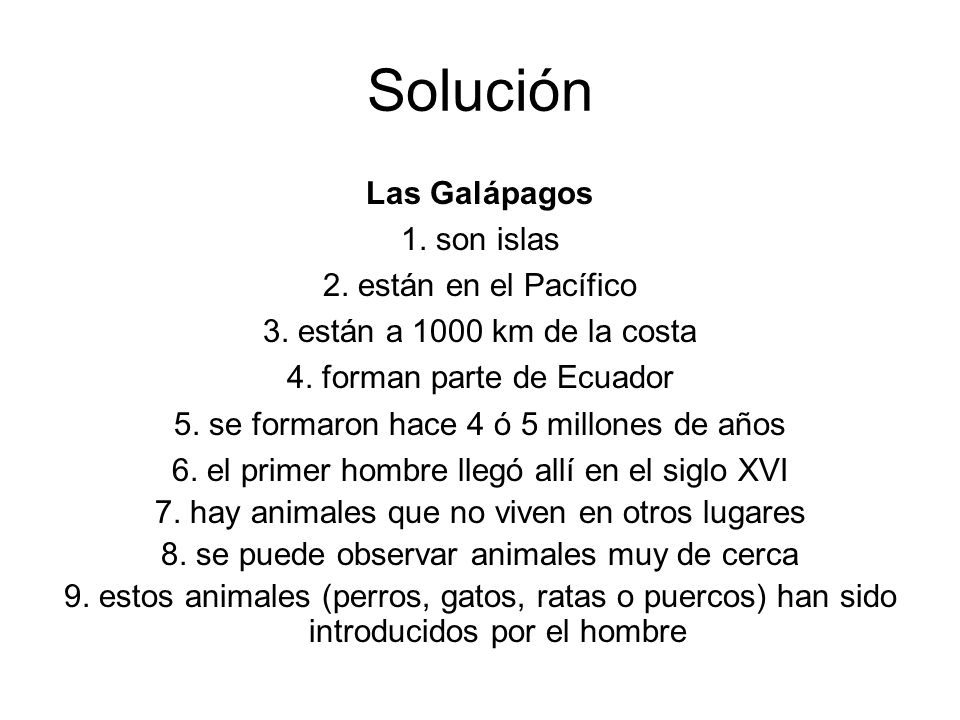 Solución Las Galápagos 1. son islas 2. están en el Pacífico 3.