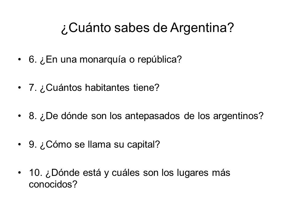 ¿Cuánto sabes de Argentina. 6. ¿En una monarquía o república.