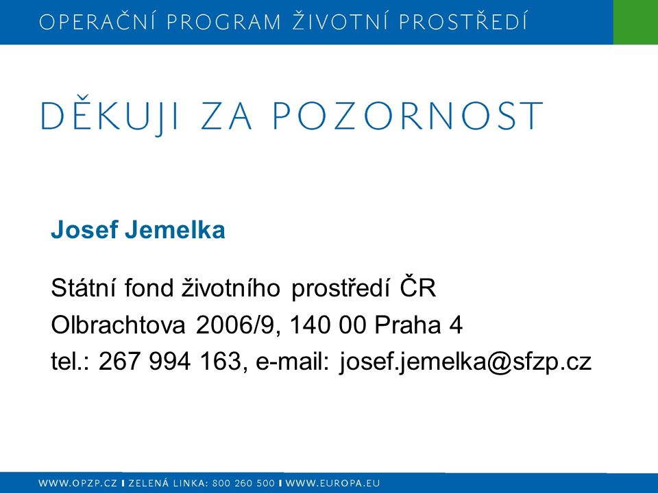 Josef Jemelka Státní fond životního prostředí ČR Olbrachtova 2006/9, Praha 4 tel.: ,