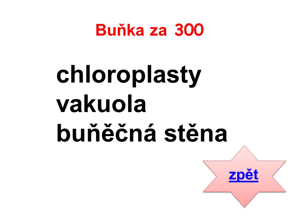 chloroplasty vakuola buňěčná stěna zpět Buňka za 300