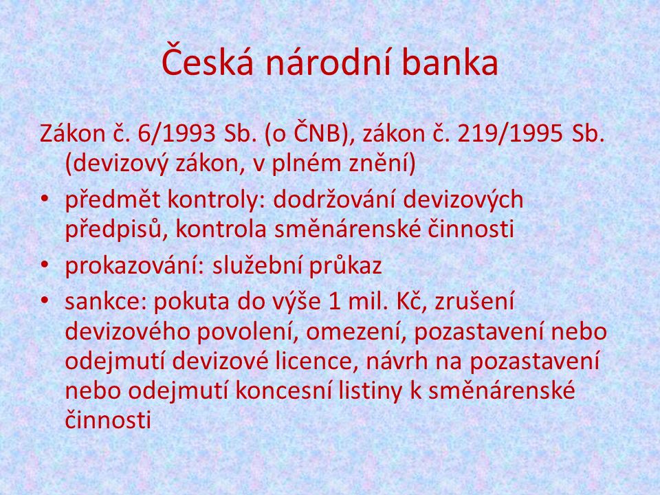Česká národní banka Zákon č. 6/1993 Sb. (o ČNB), zákon č.
