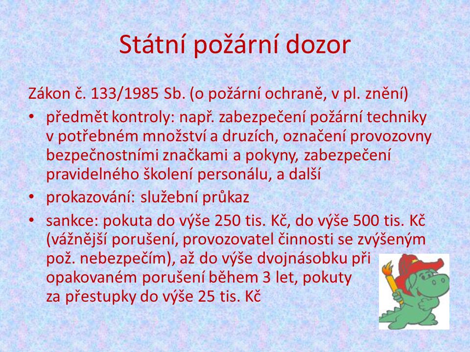 Státní požární dozor Zákon č. 133/1985 Sb. (o požární ochraně, v pl.