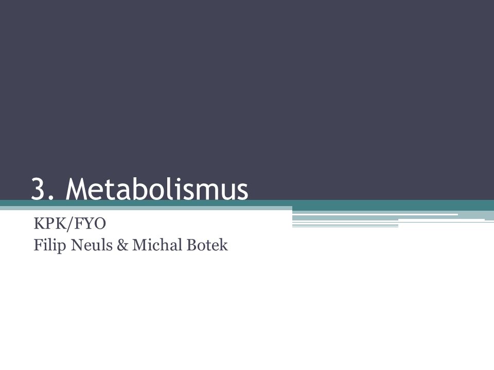 3. Metabolismus KPK/FYO Filip Neuls & Michal Botek