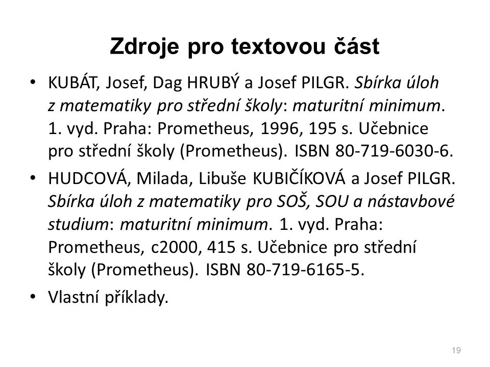 Zdroje pro textovou část KUBÁT, Josef, Dag HRUBÝ a Josef PILGR.
