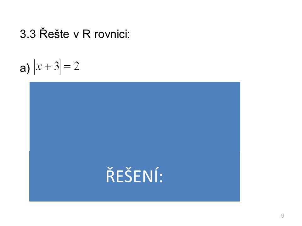 3.3 Řešte v R rovnici: a) 9 ŘEŠENÍ:
