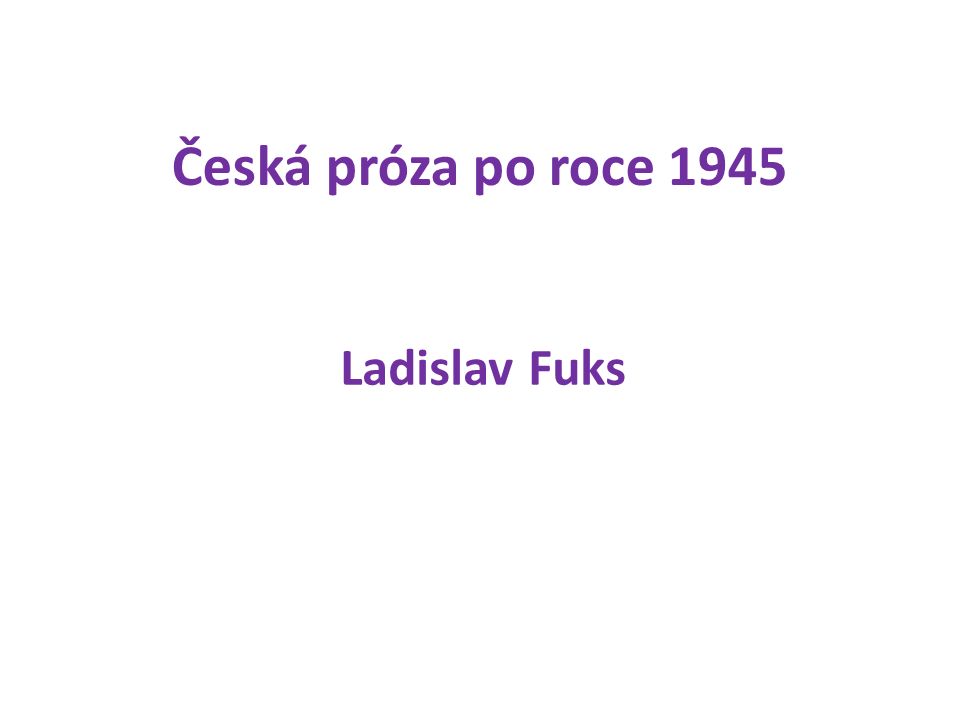 Česká próza po roce 1945 Ladislav Fuks