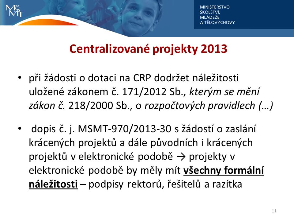 Centralizované projekty 2013 při žádosti o dotaci na CRP dodržet náležitosti uložené zákonem č.