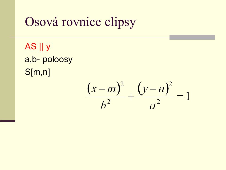 Osová rovnice elipsy AS || y a,b- poloosy S[m,n]